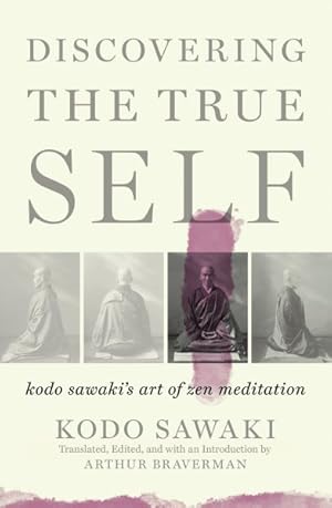 Bild des Verkufers fr Discovering the True Self : Kodo Sawaki's Art of Zen Meditation zum Verkauf von GreatBookPrices