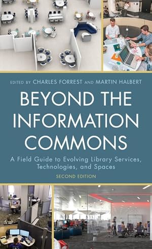 Imagen del vendedor de Beyond the Information Commons : A Field Guide to Evolving Library Services, Technologies, and Spaces a la venta por GreatBookPrices