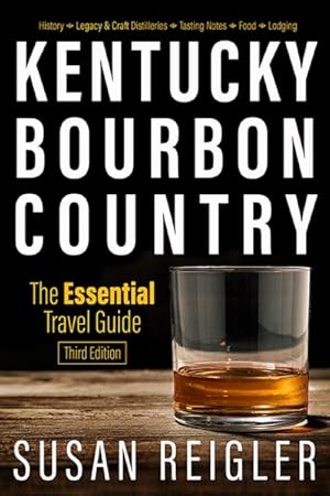 Bild des Verkufers fr Kentucky Bourbon Country : The Essential Travel Guide zum Verkauf von GreatBookPrices