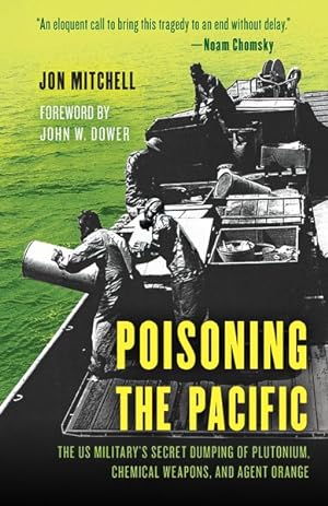 Bild des Verkufers fr Poisoning the Pacific : The U.S. Military's Secret Dumping of Plutonium, Chemical Weapons, and Agent Orange zum Verkauf von GreatBookPrices