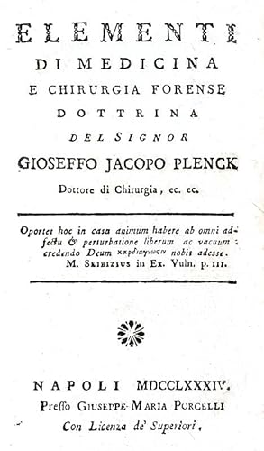 Elementi di medicina e chirurgia forense.Napoli, presso Giuseppe Maria Porcelli, 1784.
