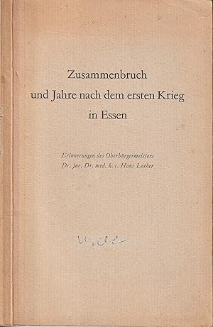 Seller image for Zusammenbruch und Jahre nach dem ersten Krieg in Essen. Erinnerungen des Oberbrgermeisters. for sale by Antiquariat Immanuel, Einzelhandel