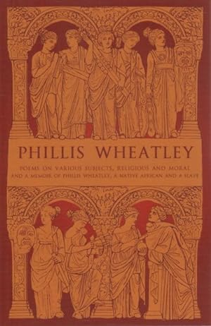 Immagine del venditore per Phillis Wheatley : Poems on Various Subjects, Religious and Moral, and a Memoir of Phillis Wheatley, a Native African and a Slave venduto da GreatBookPrices