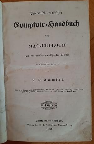 Seller image for Theoretisch-praktisches Comptoir-Handbuch nach Mac-Culloch und den neuesten zuverlssigsten Quellen in alphabetischer Ordnung Mit den Plnen von Constantinopel, Gibraltar, Helsingr, Neu-York [New York], Petersburg und Rio-Janeiro, und einer Weltkarte nach Mercators Projektion. for sale by Antiquariat Uwe Turszynski