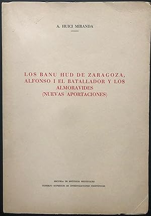 LOS BANU HUD DE ZARAGOZA, ALFONSO I EL BATALLADOR Y LOS ALMORAVIDES (NUEVA APORTACIONES)