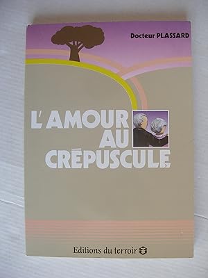 Image du vendeur pour L'AMOUR AU CREPUSCULE mis en vente par La Bouquinerie des Antres