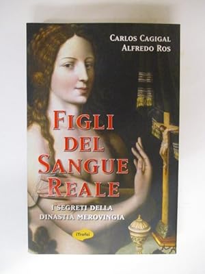 Bild des Verkufers fr Figli del sangue reale. I segreti della dinastia merovingia zum Verkauf von GREENSLEEVES BOOKS