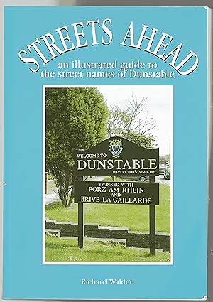 Streets Ahead : An Illustrated Guide to the Secret Names of Dunstable (SIGNED COPY)