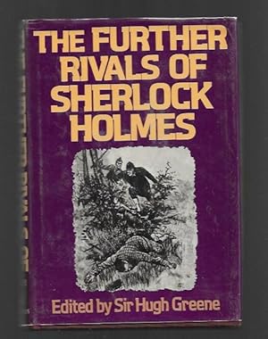 Imagen del vendedor de The Further Rivals of Sherlock Holmes by Sir Hugh Greene (First US Edition) a la venta por Heartwood Books and Art