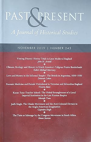 Bild des Verkufers fr Past & Present: A Journal of Historical Studies November 2019 Number 245 / John H Arnold "Voicing Dissent: Heresy Trials in Later Medieval England" / Robert Michael Morrissey "Climate, Ecology and History in North America's Tallgrass Prairie Borderlands" / Deborah Cohen "Love and Money in the Informal Empire: The British in Argentina, 1830-1930" / Victoria Bates "Forensic Medicine and Female Victimhood in Victorian and Edwardian England". zum Verkauf von Shore Books