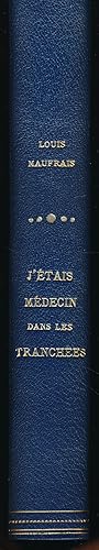 Bild des Verkufers fr J'tais mdecin dans les tranches. 2 aot 1914 - 14 juillet 1919 zum Verkauf von LIBRAIRIE GIL-ARTGIL SARL