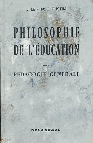 Seller image for Philosophie de l'ducation. Pdagogie gnrale - Inspirations et tendances nouvelles - Les doctrines pdagogiques par les textes for sale by LIBRAIRIE GIL-ARTGIL SARL