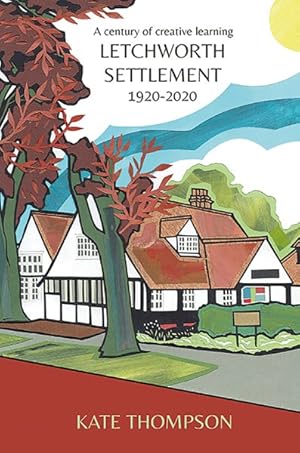 Seller image for Letchworth Settlement, 1920-2020 : A Century of Creative Learning for sale by GreatBookPrices