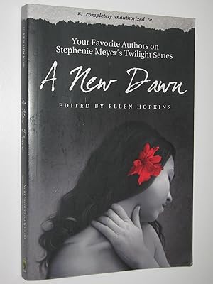 Seller image for A New Dawn : Your Favourite Authors On Stephenie Meyer's Twilight Series for sale by Manyhills Books