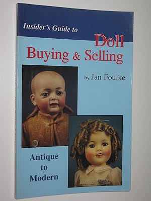 Insider's Guide to Doll Buying and Selling : Antique to Modern