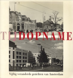 Immagine del venditore per Tijdopname. Vijftig veranderde gezichten van Amsterdam venduto da Antiquariaat Parnassos vof