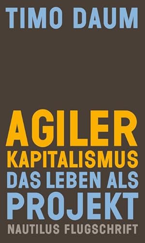 Bild des Verkufers fr Agiler Kapitalismus : Das Leben als Projekt zum Verkauf von AHA-BUCH GmbH