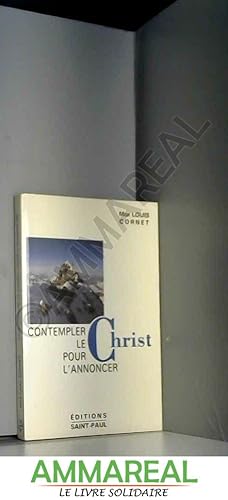 Bild des Verkufers fr Contempler le christ pour l'annoncer/entretiens spirituels zum Verkauf von Ammareal