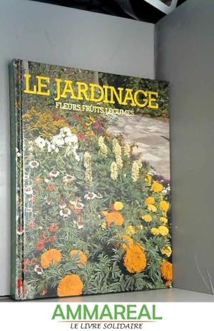 Image du vendeur pour Le jardinage, fleurs, fruits, legumes. mis en vente par Ammareal