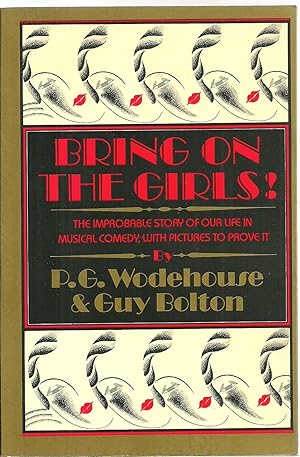 Image du vendeur pour Bring On The Girls! The Improbable Story of Our Life In Musical Comedy, with Pictures To Prove It mis en vente par Sabra Books