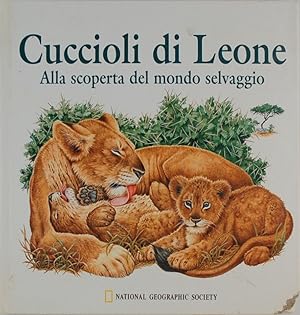 Cuccioli di Leone. Alla scoperta del mondo selvaggio