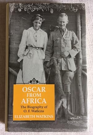 Oscar from Africa - The Biography of Oscar Ferris Watkins 1877-1943