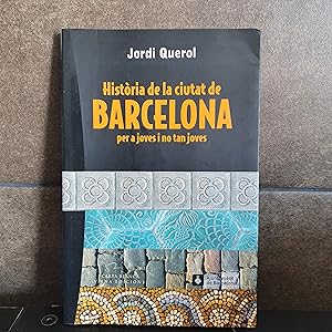 Imagen del vendedor de Histria de la ciutat de Barcelona per a joves i no tan joves (Carta blanca) (Catalan Edition). Jordi Querol I Piera. a la venta por Lauso Books