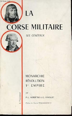 Bild des Verkufers fr La Corse militaire : Ses Gnraux - Monarchie, Rvolution, 1er Empire zum Verkauf von Le-Livre