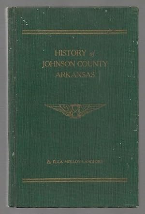 Immagine del venditore per History of Johnson County, Arkansas The First Hundred Years venduto da K. L. Givens Books