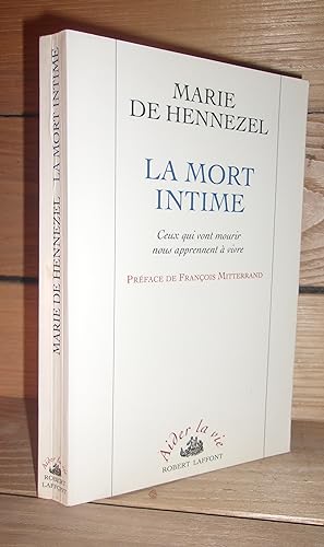 Bild des Verkufers fr LA MORT INTIME : Ceux Qui Vont Mourir Nous Apprennent  Vivre, Prface De Franois Mitterrand zum Verkauf von Planet's books