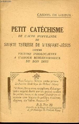 Seller image for Petit catchisme de l'acte d'offrande de Sainte Thrse de l'enfant Jsus comme victime d'holocauste  l'amour misricordieux du bon dieu. for sale by Le-Livre