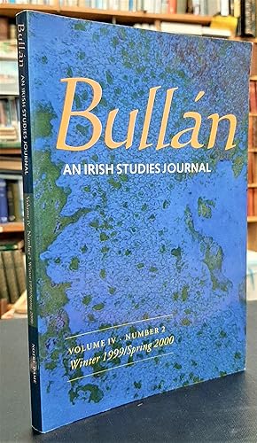 Bullan: An Irish Studies Journal Volume IV Number 2 Winter 1999/Spring 2000