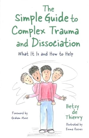 Imagen del vendedor de Simple Guide to Complex Trauma and Dissociation : What It Is and How to Help a la venta por GreatBookPrices