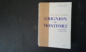 Saint Louis-Marie - Grignion de Montfort. Ce qu'il fut. Ce qu'il fit