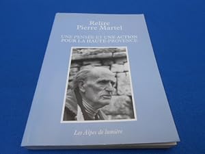 Relire Pierre Martel . Une Pensée et une action pour la Haute -Provence