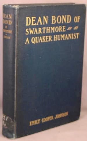 Dean Bond of Swarthmore: A Quaker Humanist.