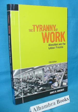 Seller image for The Tyranny of Work : Alienation and the Labour Process - 5th edition for sale by Alhambra Books