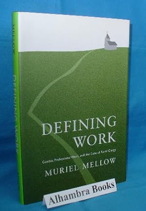 Seller image for Defining Work : Gender, Professional Work, and the Case of Rural Clergy for sale by Alhambra Books