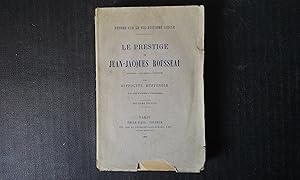 Le prestige de Jean-Jacques Rousseau. Souvenirs - Documents - Anecdotes