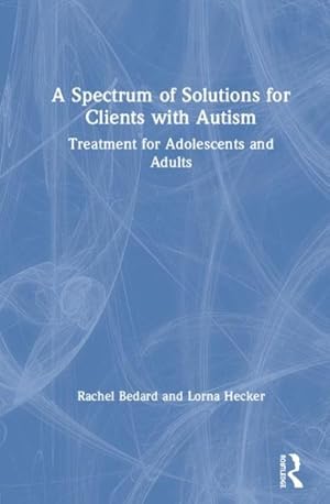Imagen del vendedor de Spectrum of Solutions for Clients With Autism : Treatment for Adolescents and Adults a la venta por GreatBookPrices