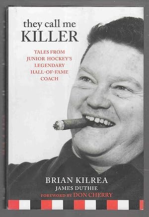 Bild des Verkufers fr They Call Me Killer Tales from Junior Hockey's Legendary Hall-Of-Fame Coach zum Verkauf von Riverwash Books (IOBA)