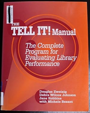 Seller image for The Tell It! Manual: The Complete Program for Evaluating Library Performance for sale by GuthrieBooks