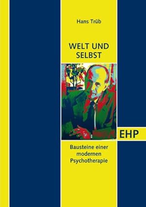 Bild des Verkufers fr Welt und Selbst : Bausteine einer modernen Psychotherapie, EHP - Edition Humanistische Psychologie zum Verkauf von AHA-BUCH GmbH