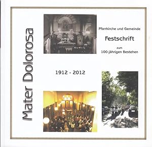 Seller image for Pfarrkirche und Gemeinde Mater Dolorosa. Festschrift zum 100-jhrigen Bestehen 1912 - 2012. for sale by Antiquariat Carl Wegner