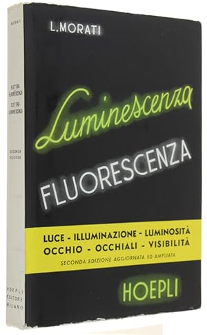 Imagen del vendedor de ELETTROFLUORESCENZA ELETTROLUMINESCENZA. Seconda edizione aggiornata ed ampliata con trattazioni illuminotecniche ottiche fisiologiche. LUCE -ILLUMINAZIONE - LUMINOSITA' - OCCHIO - OCCHIALI - VISIBILITA'.: a la venta por Bergoglio Libri d'Epoca