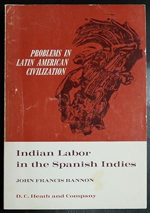 Imagen del vendedor de Indian labor in the Spanish Indies;: Was there another solution? (Problems in Latin American civilization) a la venta por GuthrieBooks