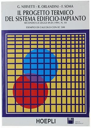 Immagine del venditore per IL PROGETTO TERMICO DEL SISTEMA EDIFICIO-IMPIANTO SECONDO LA LEGGE 9 GENNAIO 1991, N. 10. Con floppy disk.: venduto da Bergoglio Libri d'Epoca