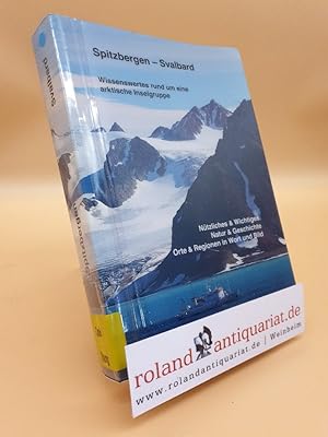 Imagen del vendedor de Spitzbergen - Svalbard: Wissenswertes rund um eine arktische Inselgruppe. Ntzliches und Wichtiges, Natur und Geschichte, Orte und Regionen in Wort und Bild a la venta por Roland Antiquariat UG haftungsbeschrnkt