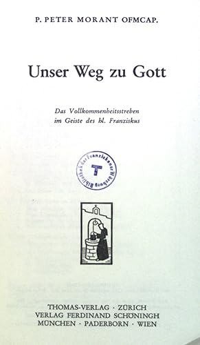 Imagen del vendedor de Unser Weg zu Gott: Das Vollkommenheitsstreben im Geiste des hl. Franziskus. Franziskanische Lebenswerte, 6 a la venta por books4less (Versandantiquariat Petra Gros GmbH & Co. KG)