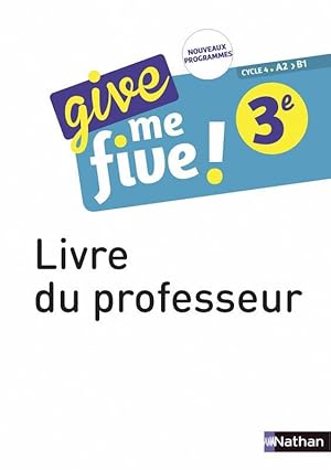 give me five ! : anglais ; 3e ; livre du professeur (édition 2017)